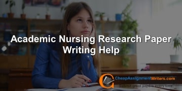 Academic Nursing Research Paper Writing Help